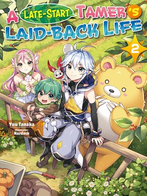 cover image of A Late-Start Tamer's Laid-Back Life, Volume 2